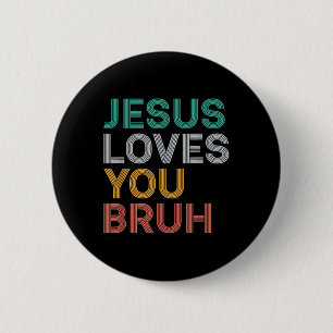 Jesus Loves You Bruh Funny Christian Faith Men Wom 6 Cm Round Badge
