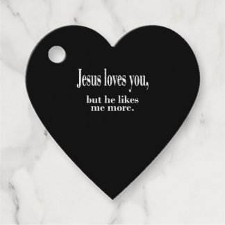 Jesus Loves You But He Likes Me More Playful Faith Favour Tags