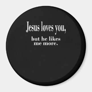 Jesus Loves You But He Likes Me More Playful Faith Magnet