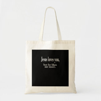 Jesus Loves You But He Likes Me More Playful Faith Tote Bag
