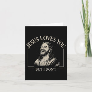 Jesus Loves You But I Dont Fun Religious Christian Card