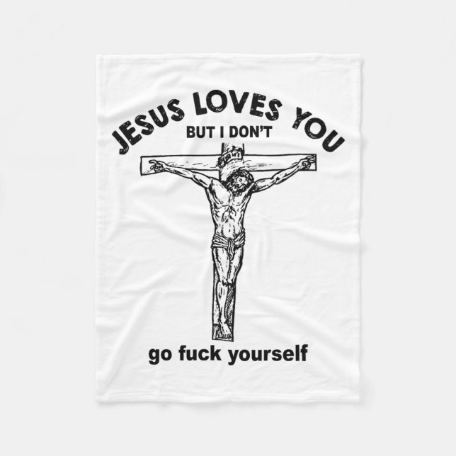 Jesus Loves You But I Don't Go For Yourself Premiu Fleece Blanket (Front)