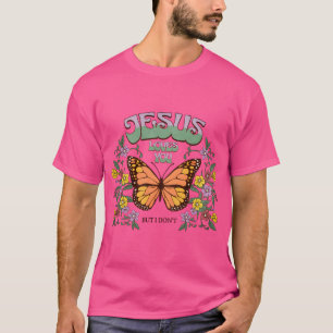 Jesus Loves You But I Don'T T-Shirt