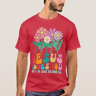 Jesus Loves You But Im His Favorite Christian God T-Shirt