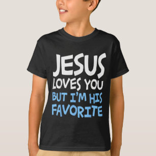Jesus Loves You But I'm His Favorite Religion Shir T-Shirt