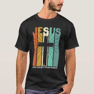 Jesus Loves You But I'm His Favourite Christian Re T-Shirt