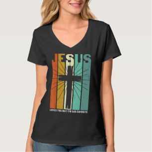 Jesus Loves You But I'm His Favourite Christian Re T-Shirt