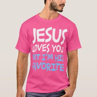 Jesus Loves You But I'M His Favourite Religion T-Shirt