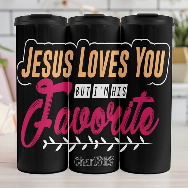 Jesus Loves You But I'm His Favourite Thermal Tumbler (Creator Uploaded)
