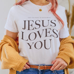 Jesus Loves You   Christian Aesthetic Apparel T-Shirt