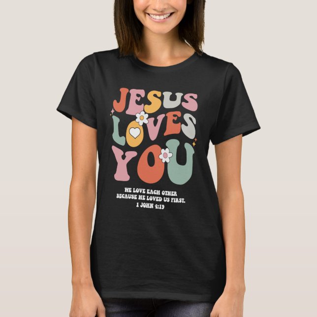 Jesus Loves You Christian Bible Verse Retro Groovy T-Shirt (Front)