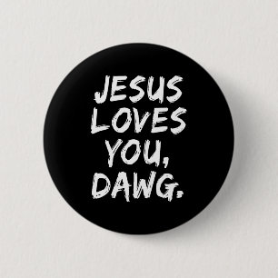 Jesus Loves You Dawg Christian Believer Faith God  6 Cm Round Badge