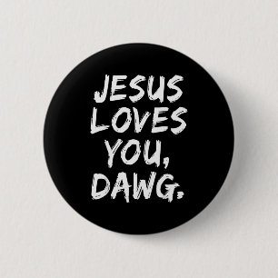 Jesus Loves You Dawg Christian Believer Faith God  6 Cm Round Badge