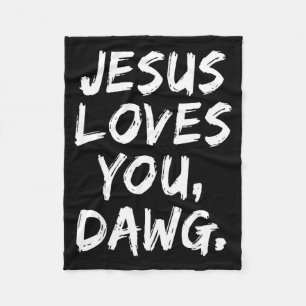 Jesus Loves You Dawg Christian Believer Faith God  Fleece Blanket