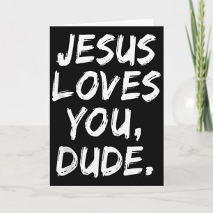 Jesus Loves You Dude Christian Believer Faith God  Card