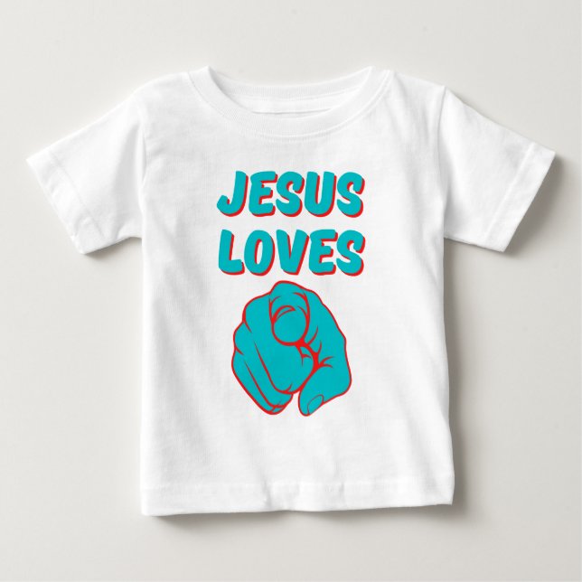 Jesus Loves You Faith Based Quote Baby T-Shirt (Front)