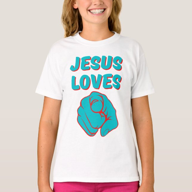 Jesus Loves You Faith Based Quote Girl's T-Shirt (Front)