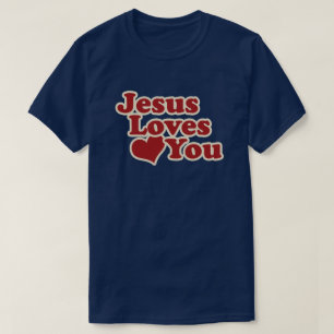 Jesus Loves you for Christians T-Shirt