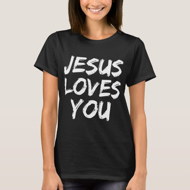 Jesus Loves You for Women Loving Christian Faith T-Shirt (Front)