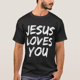 Jesus Loves You for Women Loving Christian Faith T-Shirt
