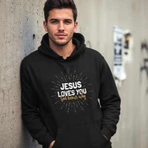 Jesus Loves You - God Knows Why Hoodie