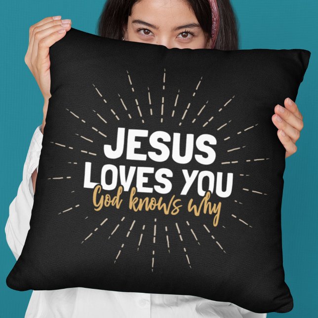 Jesus Loves You - God Knows Why Throw Pillow (Creator Uploaded)