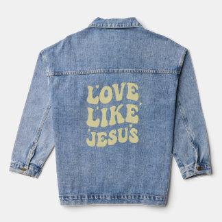 Jesus Loves You Love Like Jesus Christian Kindne Denim Jacket