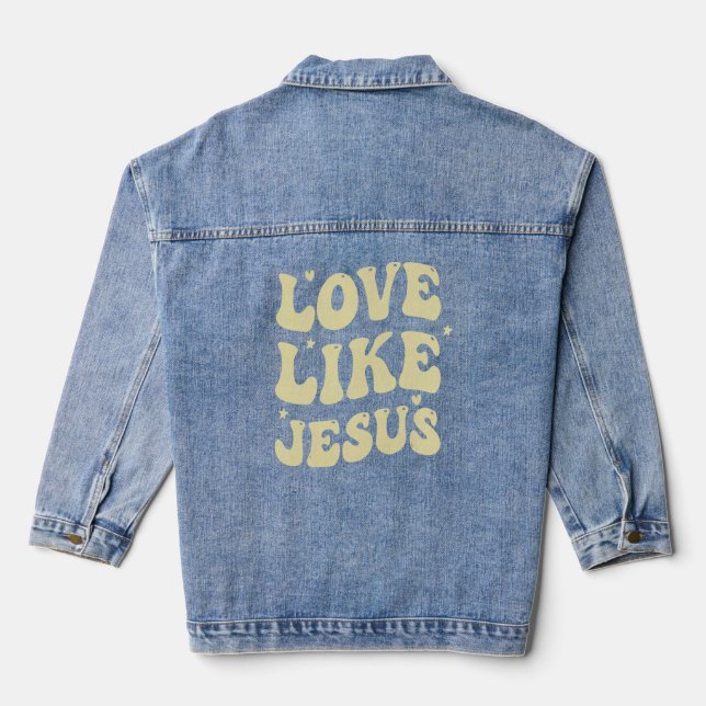 Jesus Loves You  Love Like Jesus  Christian Kindne Denim Jacket (Back)