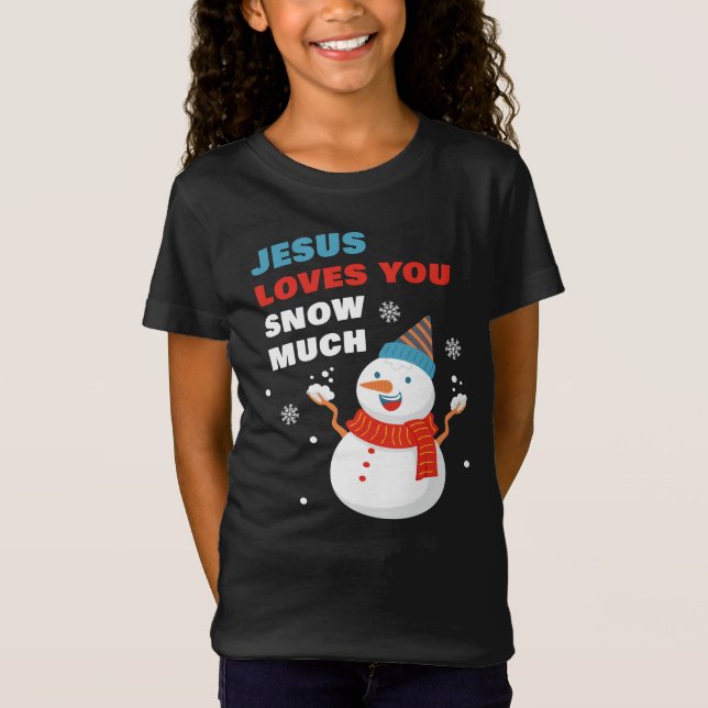 Jesus Loves You Snow Much Christian Christmas T-Sh T-Shirt (Front)