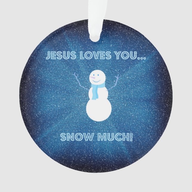 Jesus Loves You Snow Much! Christian Snowman Blue Ornament (Front)
