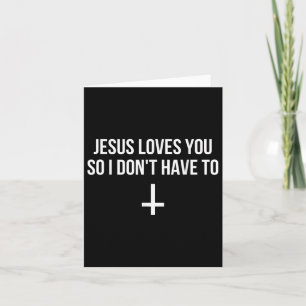 Jesus Loves You So I Dont Have To Funny Satanic At Card