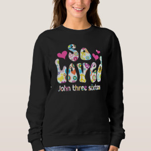 Jesus Loves You This I Know Christian Love John 31 Sweatshirt