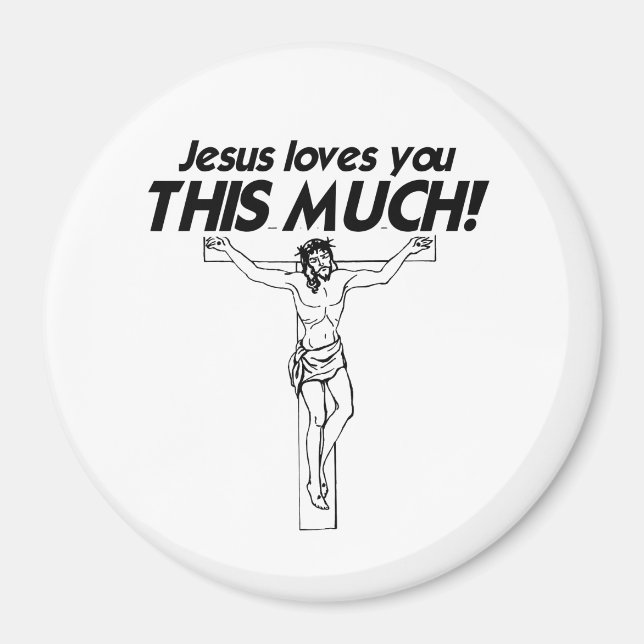 JESUS LOVES YOU THIS MUCH -.png Magnet (Front)