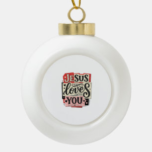 Jesus Loves You Vintage Engraving Christian Typogr Ceramic Ball Christmas Ornament