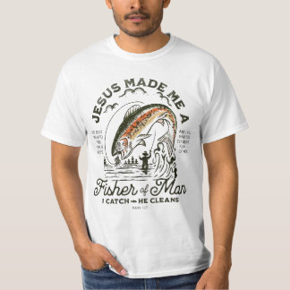 Jesus Made Me A Fisher Of Man I Catch He Cleans  T-Shirt