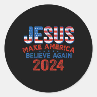 Jesus Make America Believe Again 4th Of July Chris Classic Round Sticker