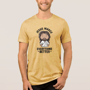 Jesus Makes Everything Better Tri-Blend Shirt