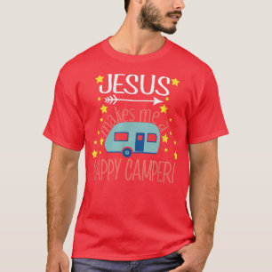 Jesus Makes Me a Happy Camper T Christian Believer T-Shirt
