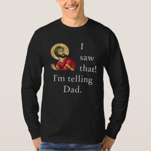 Jesus Meme I Saw That I'm Telling Dad Christian Jo T-Shirt