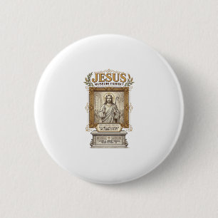 Jesus Museum Exhibit Jesus Museum Exhibit Christia 6 Cm Round Badge