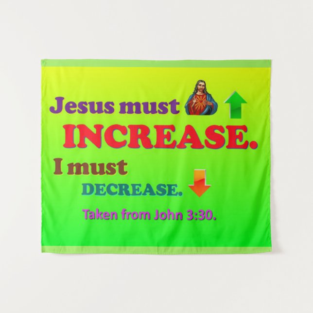 Jesus Must Increase! I Must Decrease! Tapestry (Front (Horizontal))