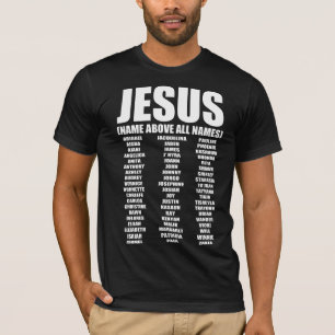 JESUS NAME ABOVE ALL NAMES! T-Shirt