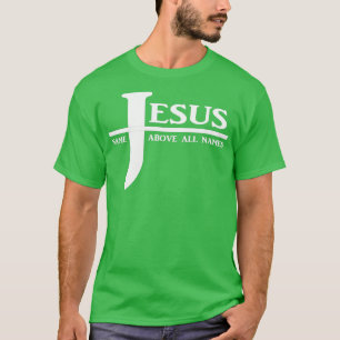 Jesus Name Above All Names T-Shirt