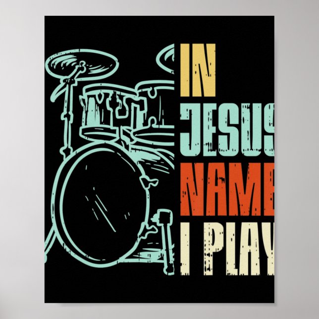 Jesus Name I Play Drums God Drumming Music Christi Poster (Front)