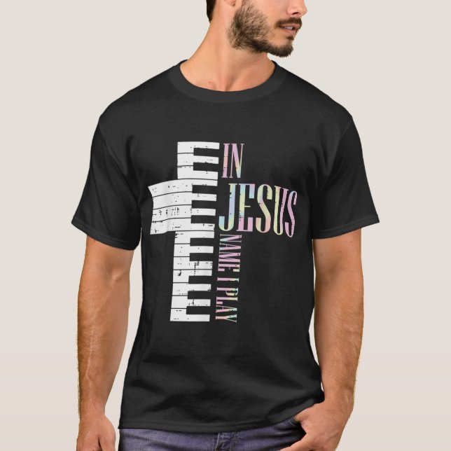 Jesus Name I Play Piano Christian Pianist Men Wome T-Shirt (Front)
