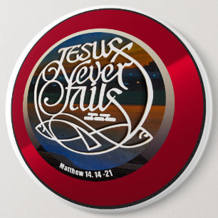 JESUS Never fails round  6 Cm Round Badge