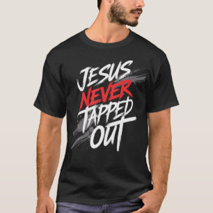 Jesus Never Tapped Out Christian Fighter Faith T-Shirt