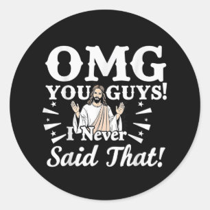 Jesus Omg You Guys Never Said That Funny Faith Quo Classic Round Sticker