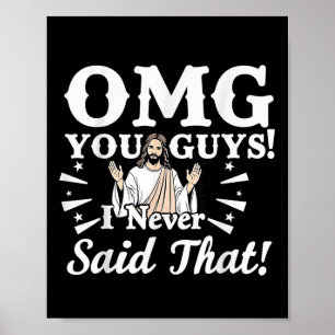 Jesus Omg You Guys Never Said That Funny Faith Quo Poster