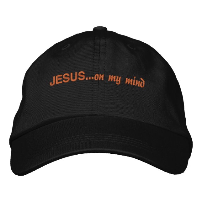 Jesus on my mind...Bible Quote Customise It Embroidered Hat (Front)